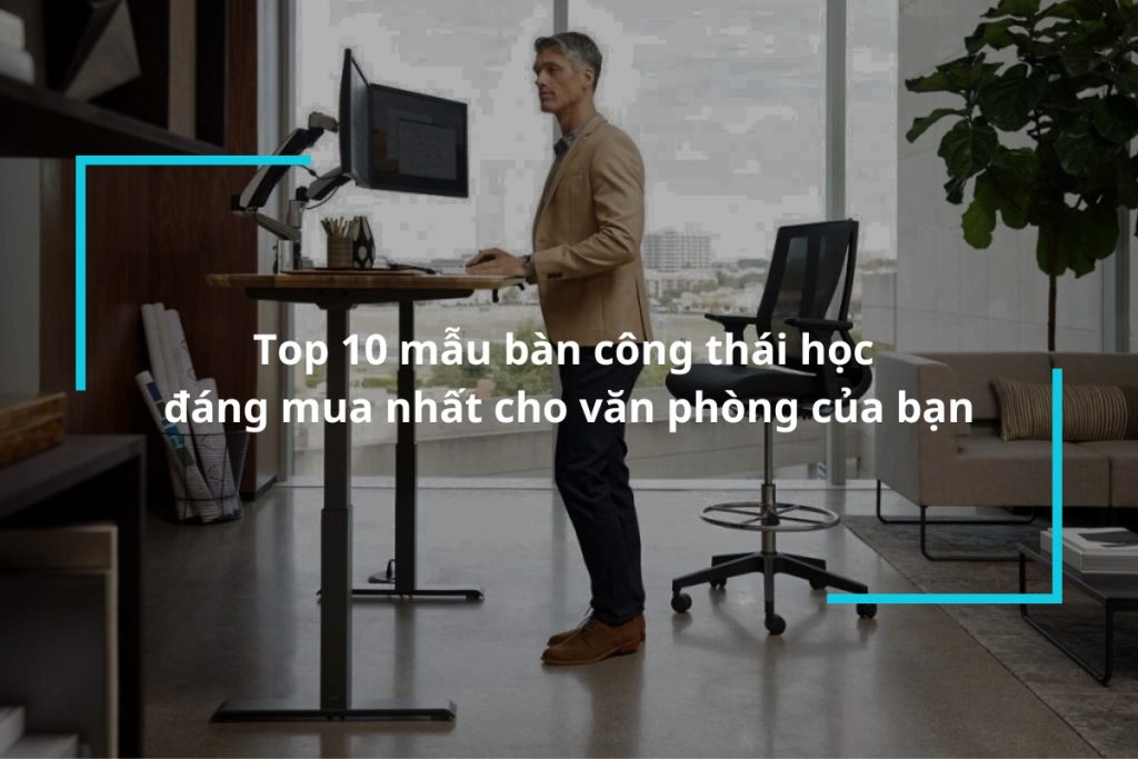 Top 10 mẫu bàn công thái học phổ biến nhất