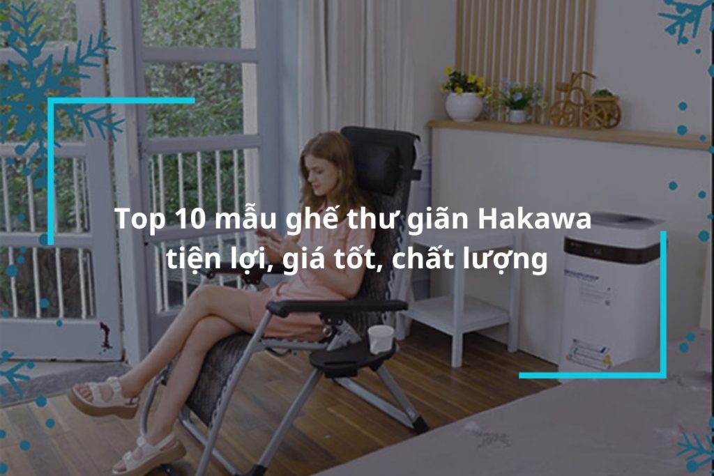 Top 10 mẫu ghế thư giãn Hakawa tiện lợi, giá tốt