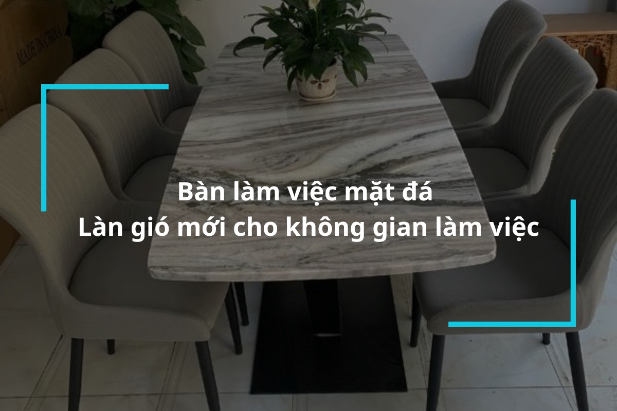 Top 20 mẫu bàn làm việc mặt đá chất lượng