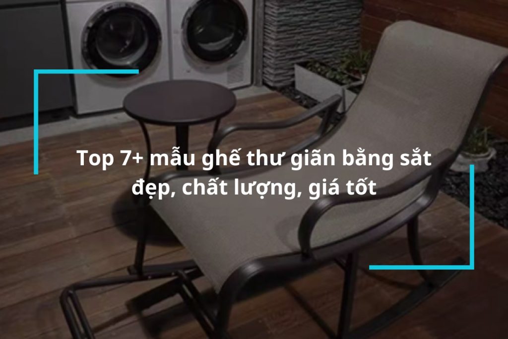 Top 7 mẫu ghế thư giãn bằng sắt