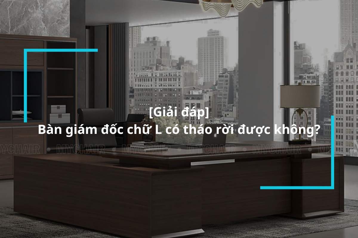 Bàn giám đốc chữ L có tháo rời được không?