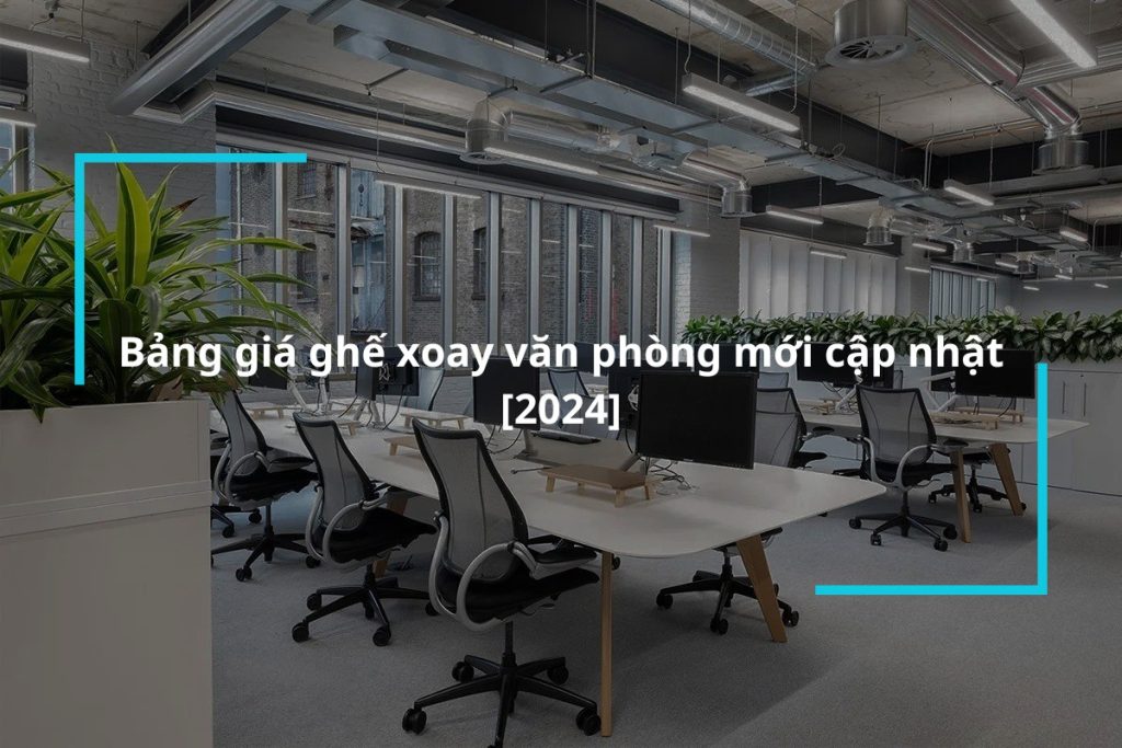 Bảng giá ghế xoay văn phòng mới cập nhật 2024