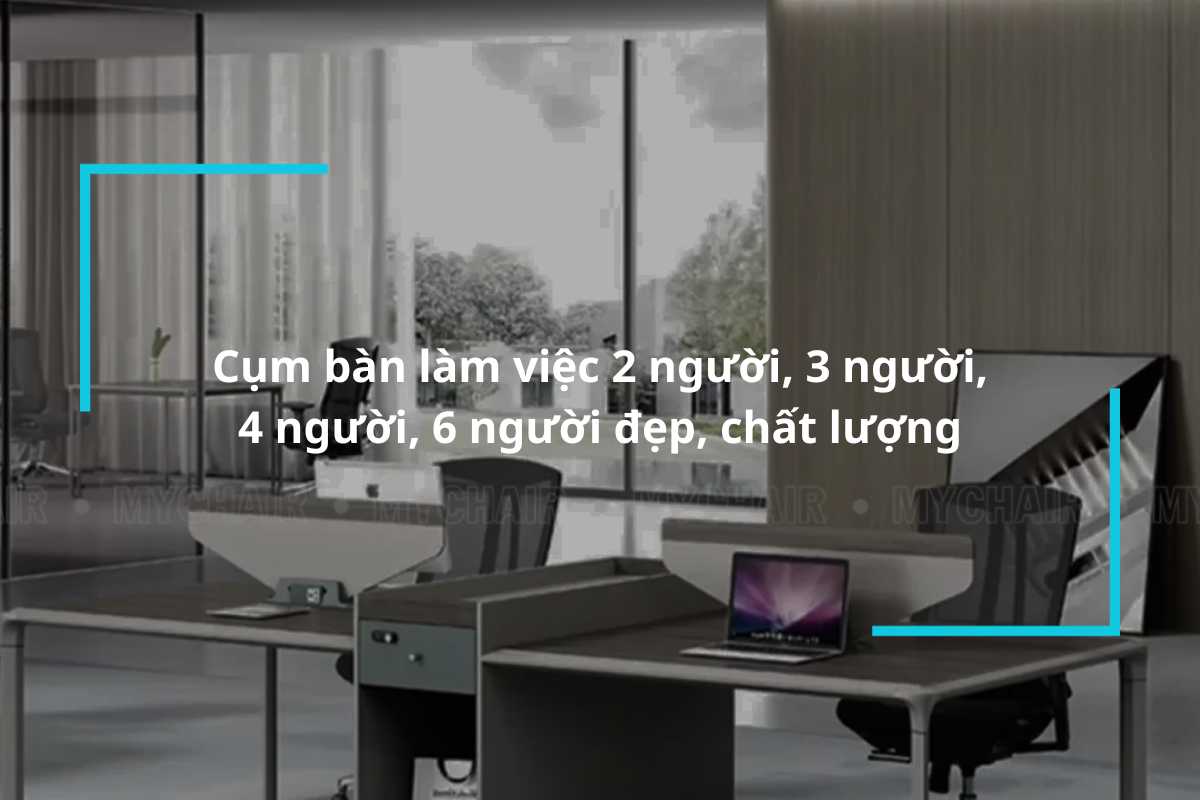 Tổng hợp cụm bàn làm việc 2 người 3 người 4 người 6 người đẹp, chất lượng