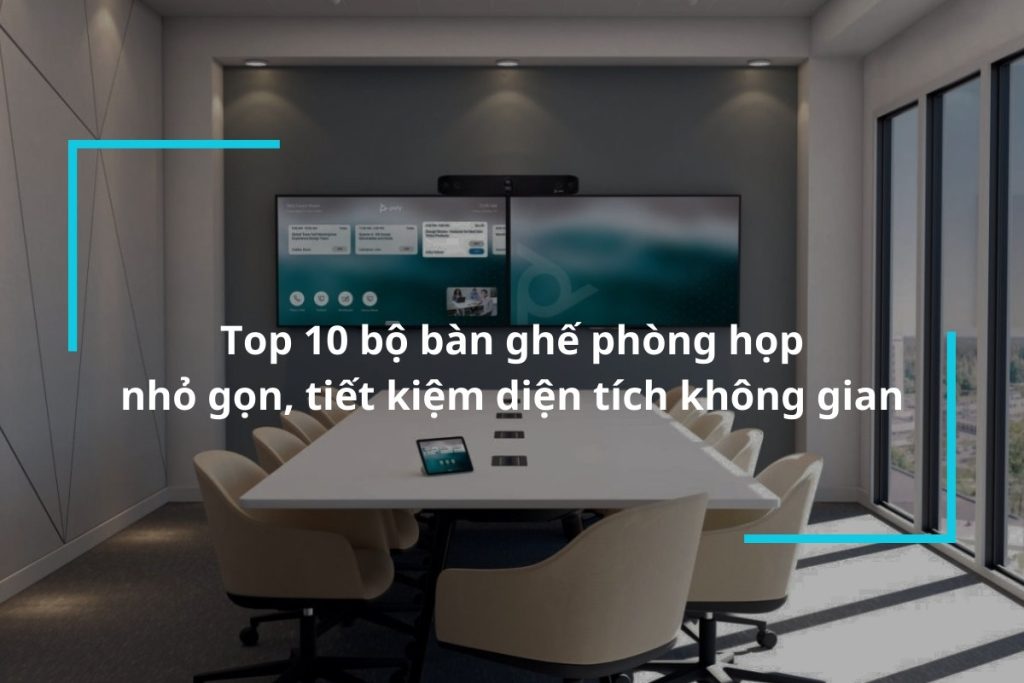 Tổng hợp 10 bộ bàn ghế phòng họp nhỏ gọn