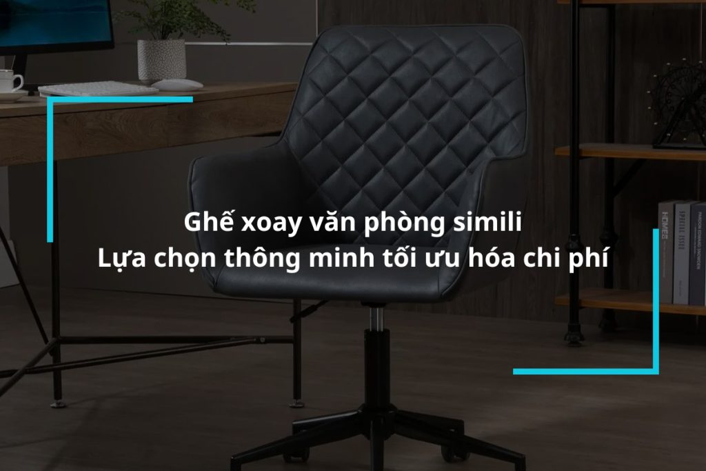 Tìm hiểu về ghế xoay văn phòng simili và cách phân biệt