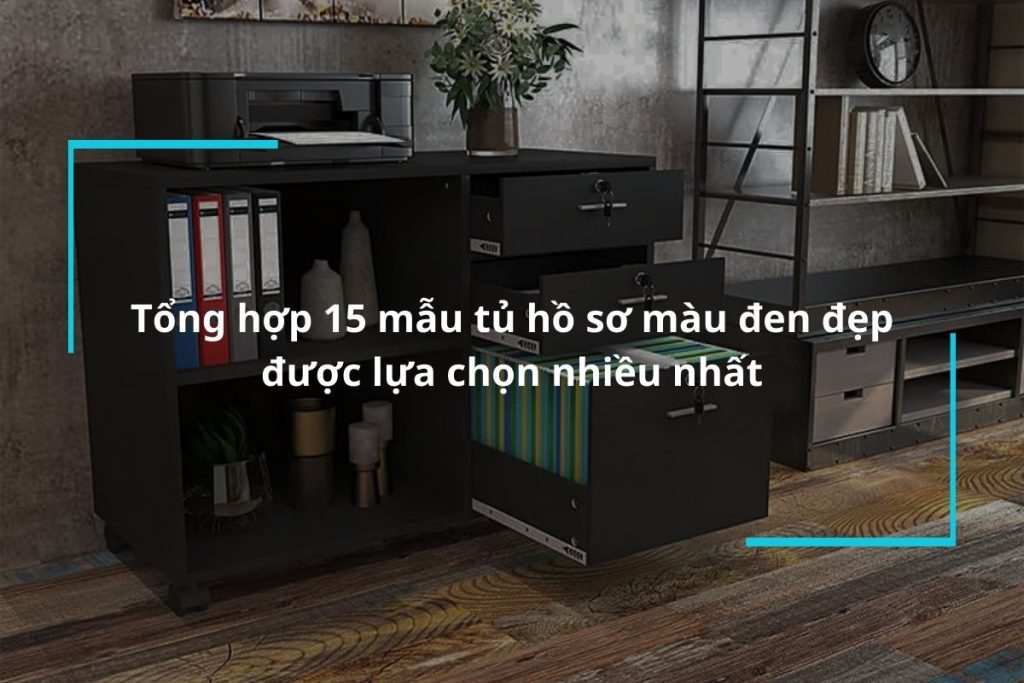 Tổng hợp 15 mẫu tủ hồ sơ màu đen đẹp được lựa chọn nhiều nhất