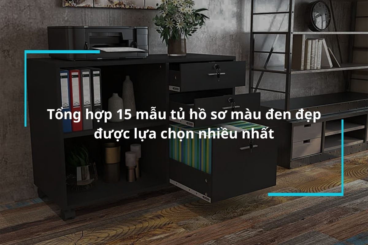 Tổng hợp 15 mẫu tủ hồ sơ màu đen đẹp được lựa chọn nhiều nhất