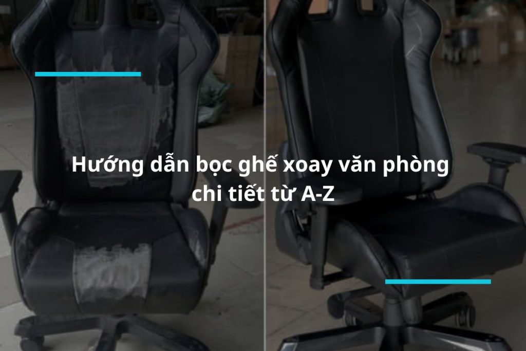 Hướng dẫn bọc ghế xoay văn phòng chi tiết từ A-Z