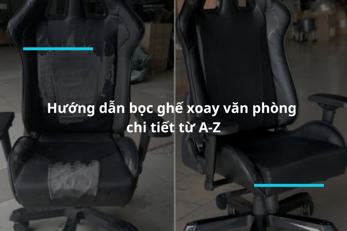 Hướng dẫn bọc ghế xoay văn phòng chi tiết từ A-Z