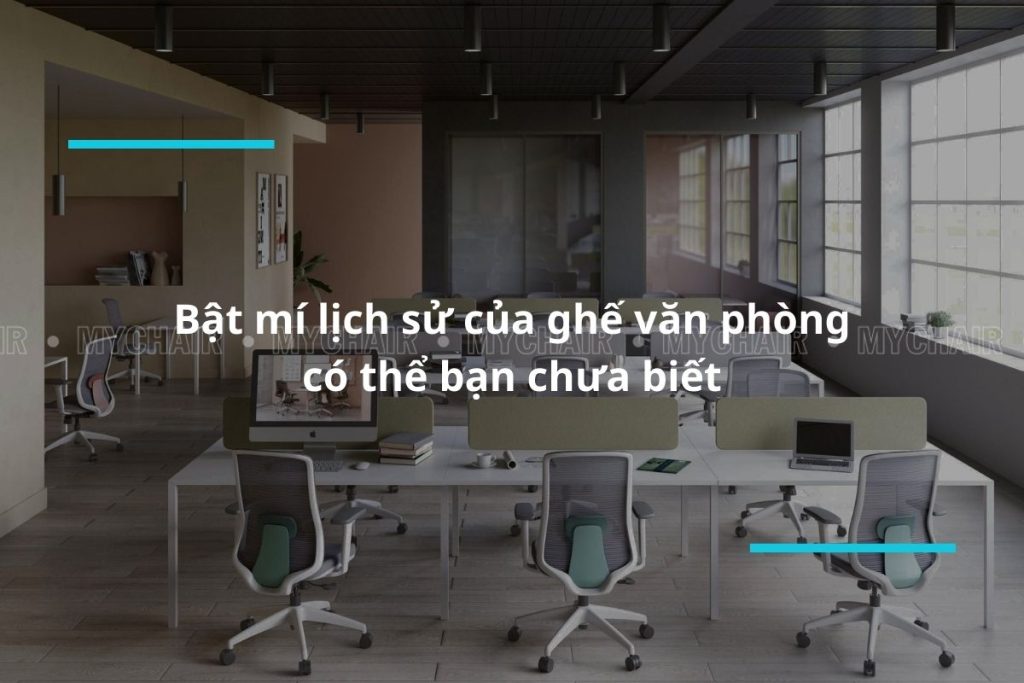 Bật mí lịch sử của ghế văn phòng có thể bạn chưa biết