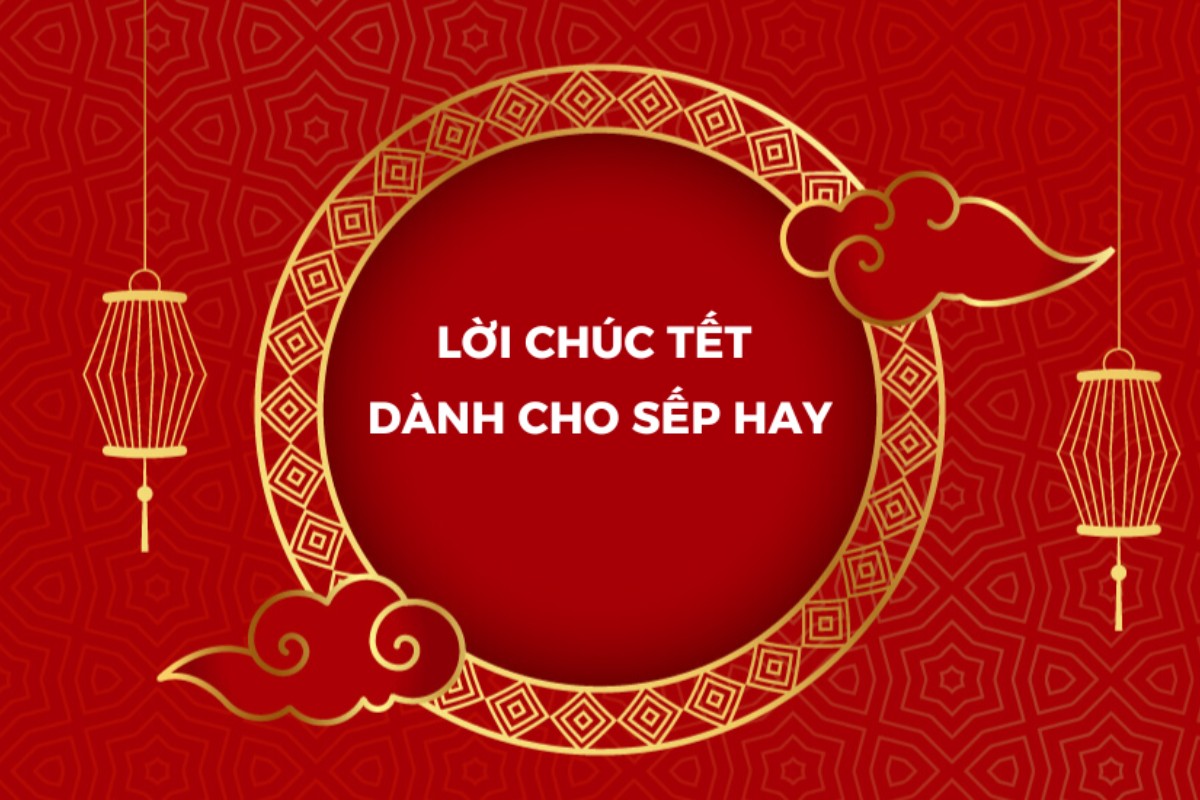 Lời chúc tết cho sếp ý nghĩa