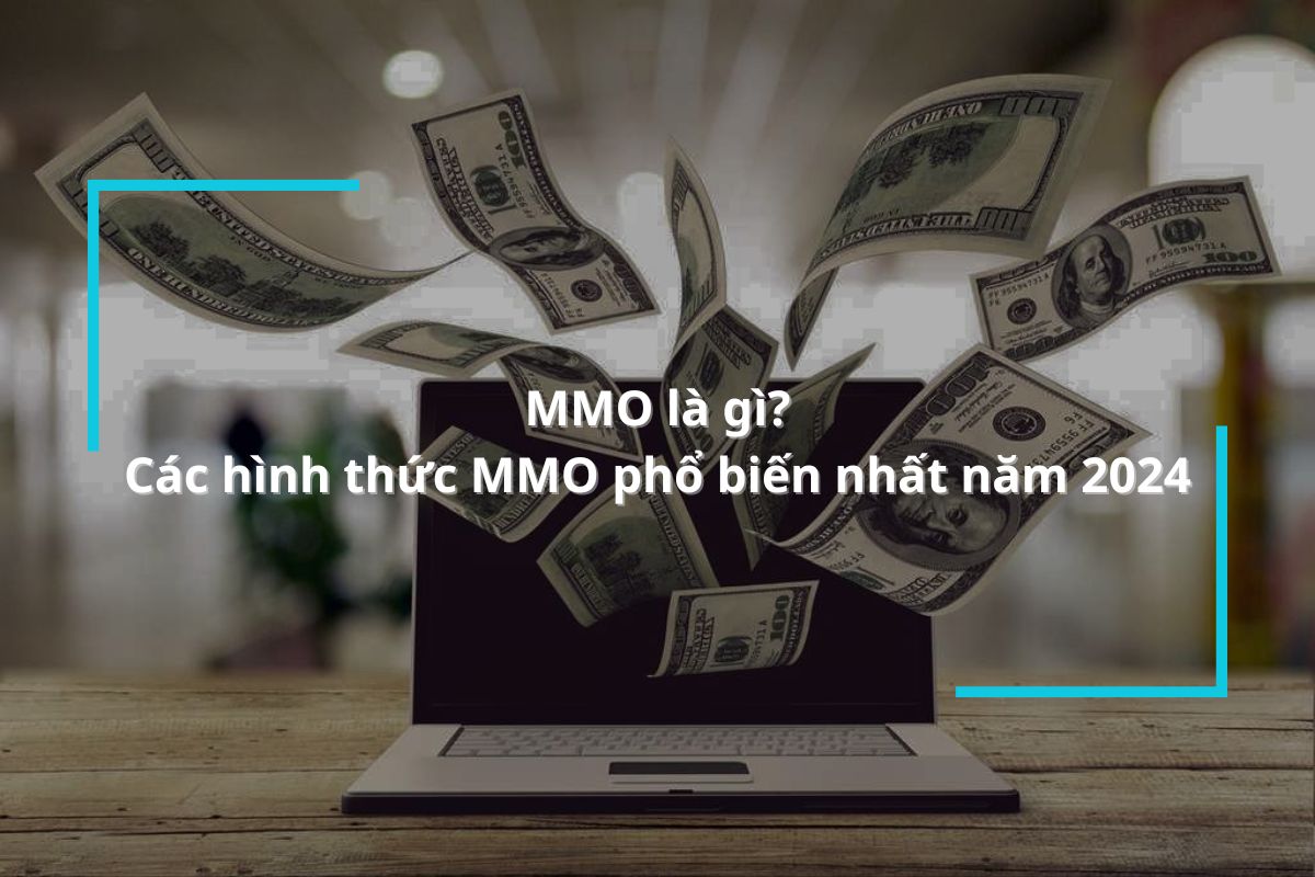 MMO là gì? Các hình thức MMO phổ biến nhất năm 2024