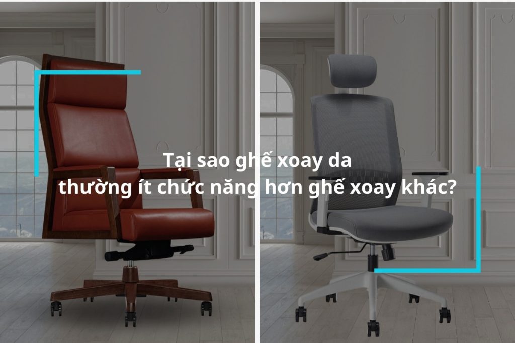 Tại sao ghế xoay da thường ít chức năng hơn ghế xoay khác?