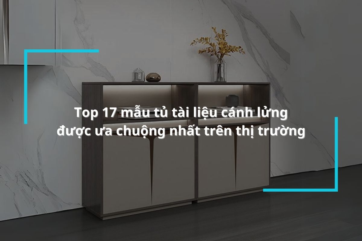 Top 17 mẫu tủ tài liệu cánh lửng được ưa chuộng nhất trên thị trường