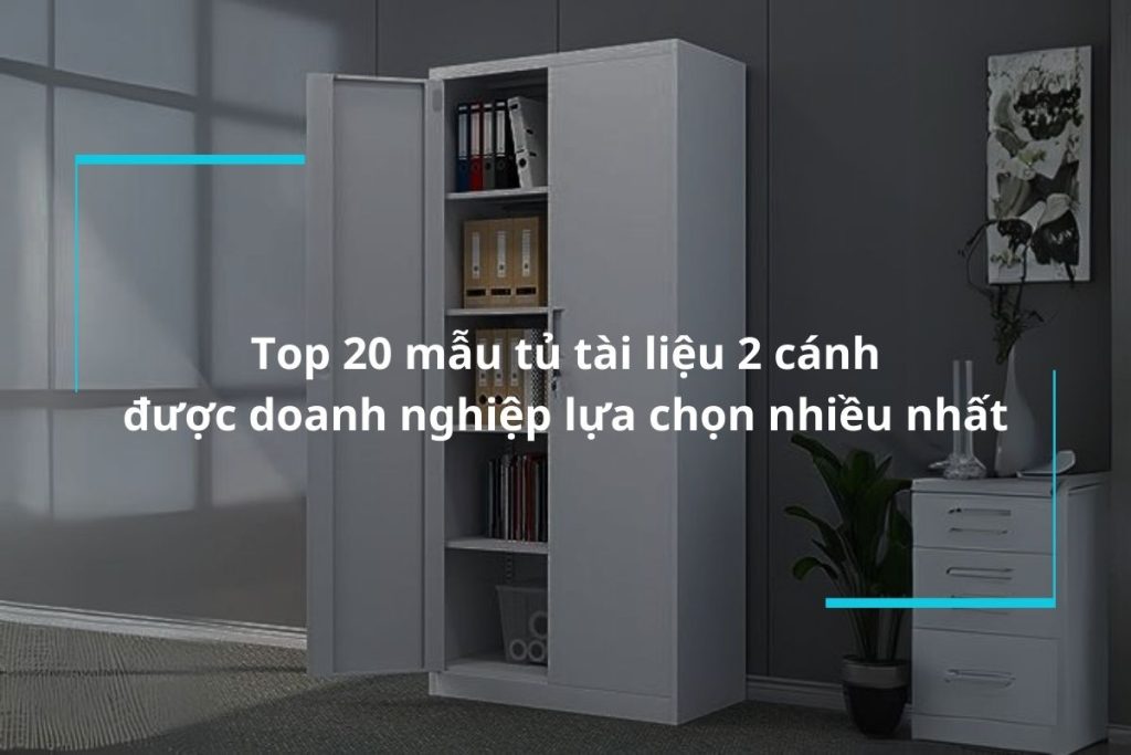 Top 20 mẫu tủ tài liệu 2 cánh được doanh nghiệp lựa chọn nhiều nhất
