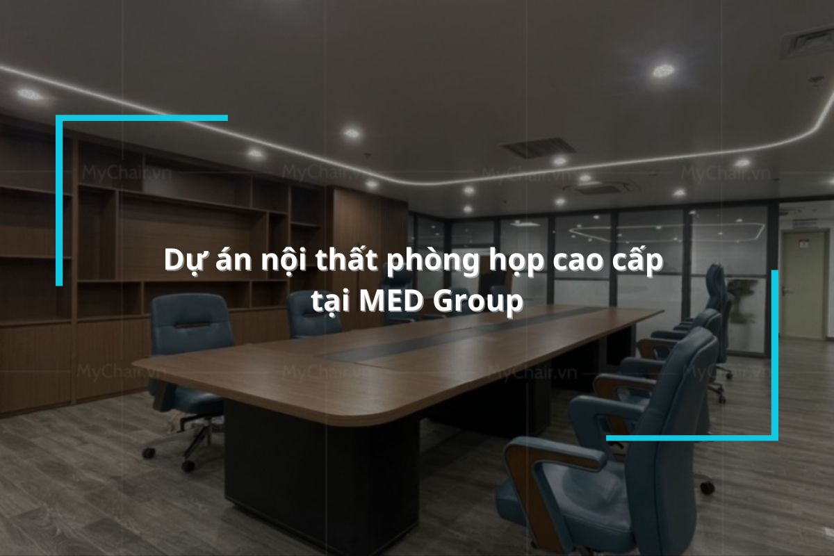 Dự án nội thất phòng họp cao cấp MED Group