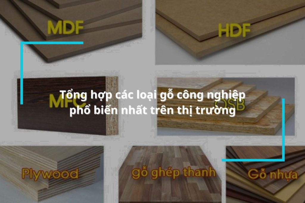 Tổng hợp các loại gỗ công nghiệp phổ biến trên thị trường