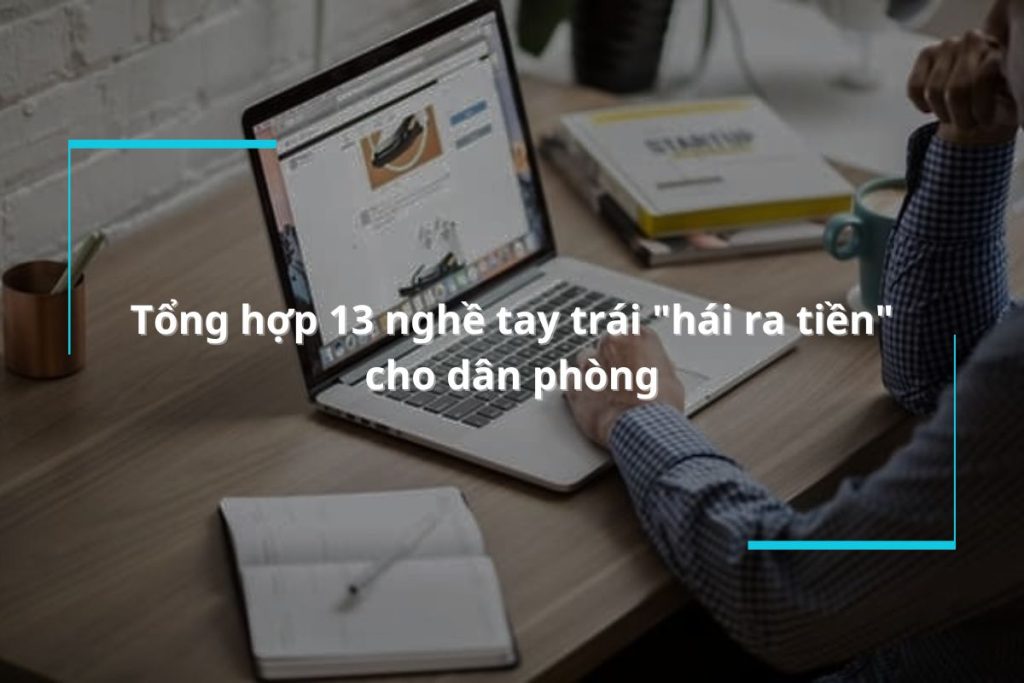 Top 13 nghề tay trái cho dân văn phòng gia tăng thu nhập