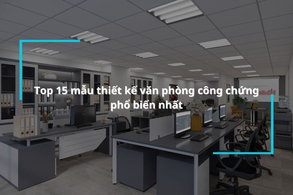 Khám phá 15 mẫu thiết kế văn phòng công chứng phổ biến nhất
