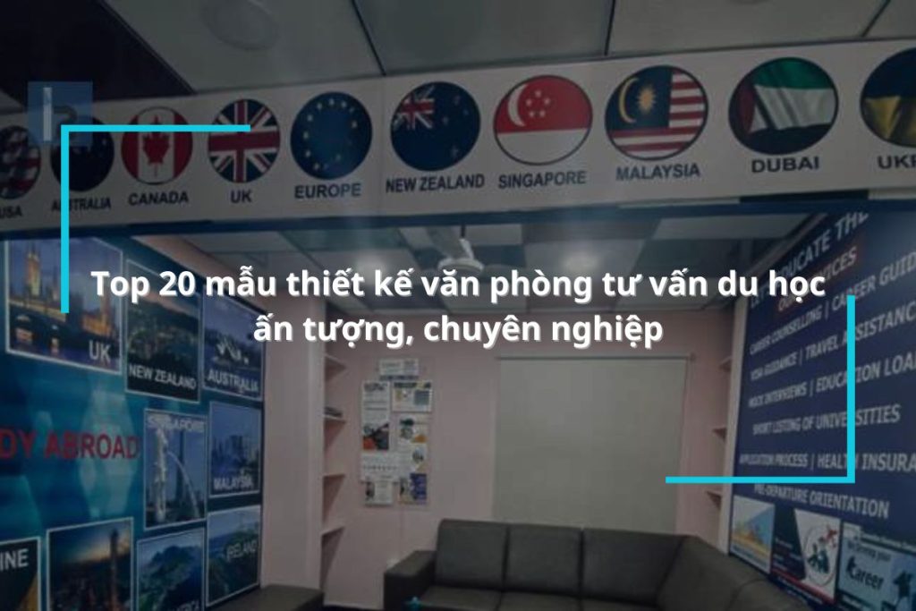 Tổng hợp 20 mẫu thiết kế văn phòng tư vấn du học đẹp, ấn tượng nhất