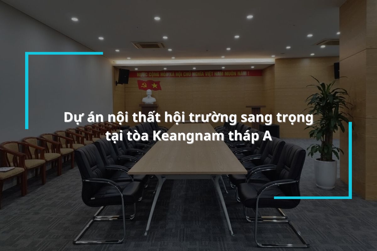 Hoàn thành dự án nội thất hội trường sang trọng tại tòa Keangnam tháp A