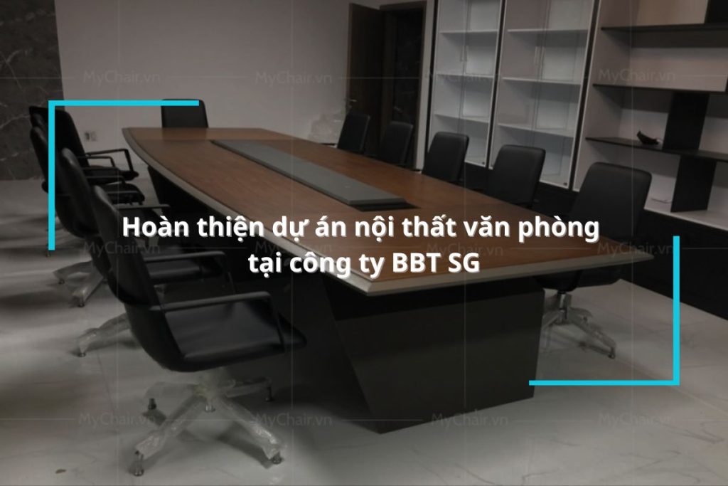 Hoàn thiện dự án nội thất văn phòng công ty BBT SG
