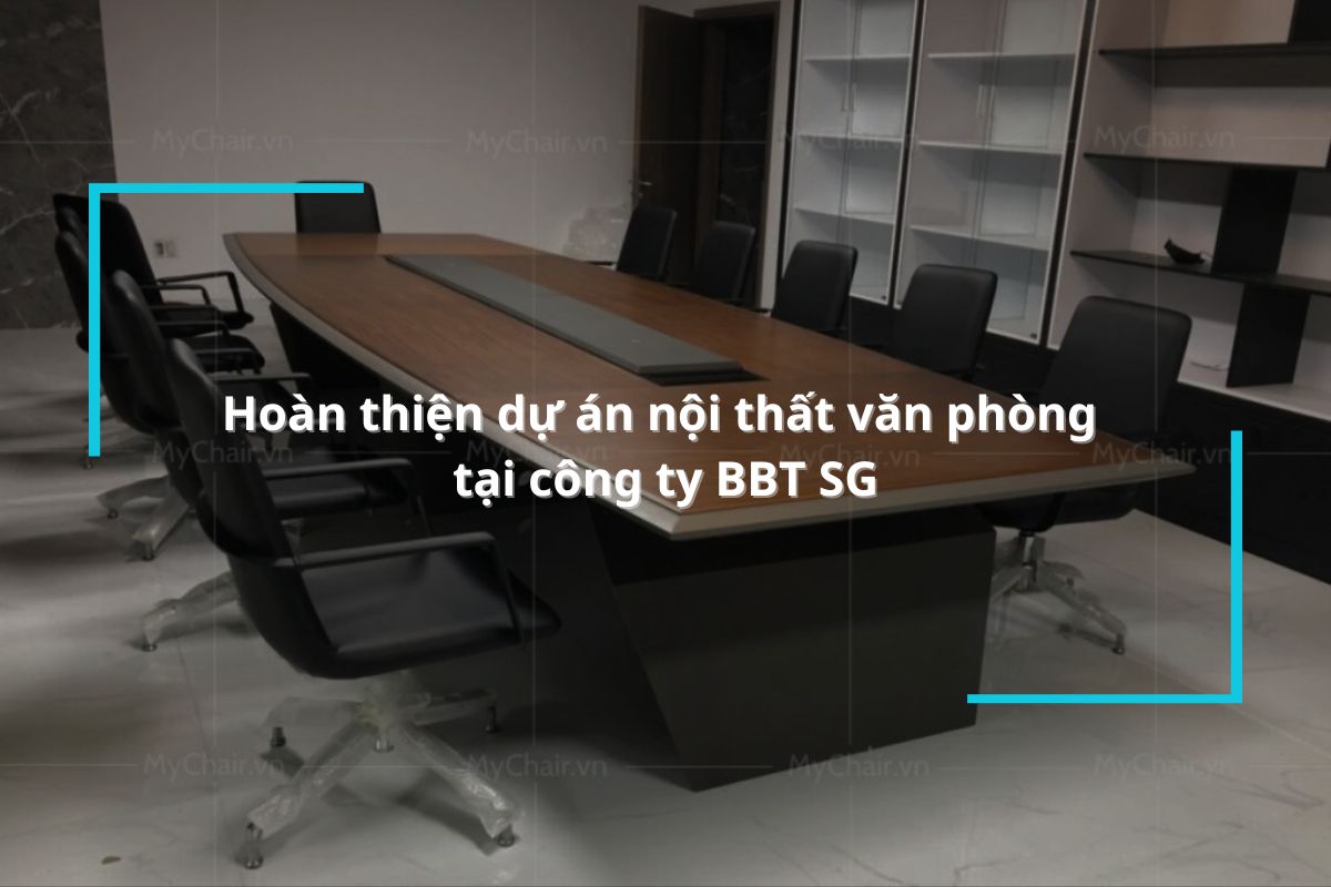 Hoàn thiện dự án nội thất văn phòng công ty BBT SG
