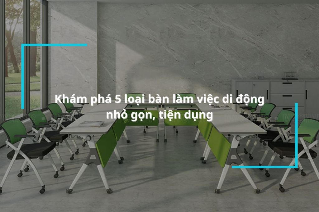 Khám phá 5 loại bàn làm việc di động phổ biến nhất