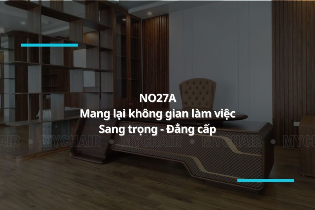 Ghế giám đốc NO27A - Nét đẹp sang trọng, đẳng cấp trong không gian làm việc