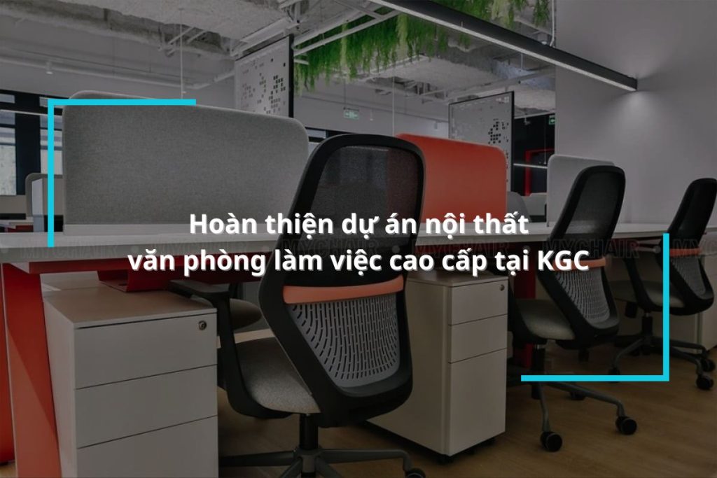 Hoàn thiện dự án nội thất văn phòng làm việc cao cấp tại KGC