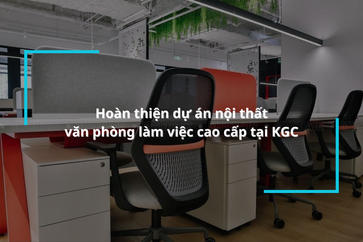 Hoàn thiện dự án nội thất văn phòng làm việc cao cấp tại KGC