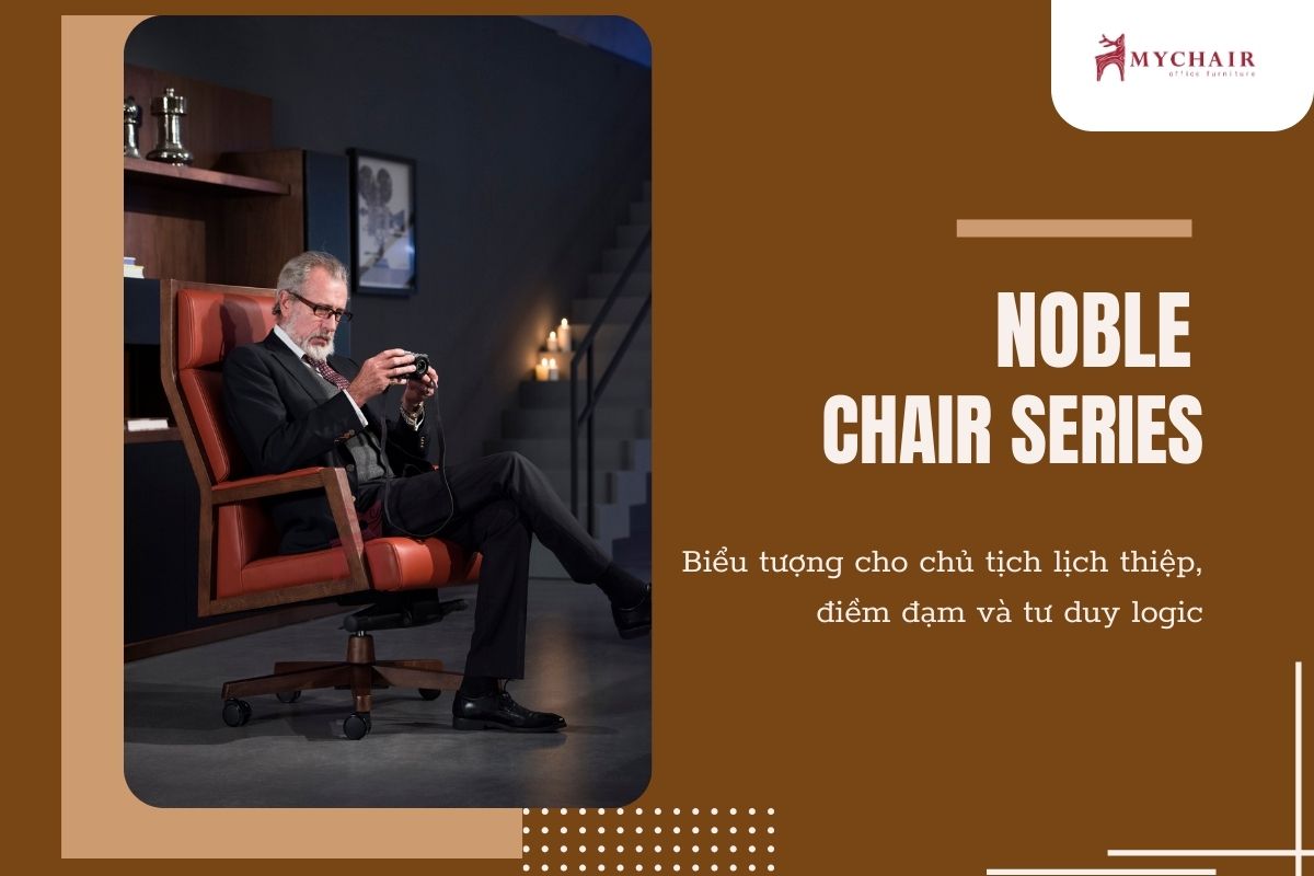 Ghế giám đốc Noble là biểu tượng cho chủ tịch