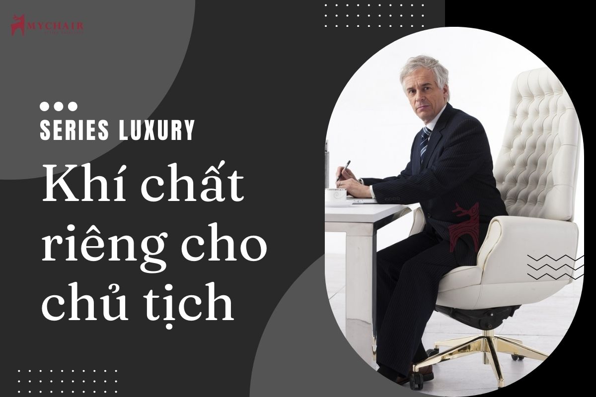 Bộ sưu tập Luxury phù hợp với vị lãnh đạo trung niên
