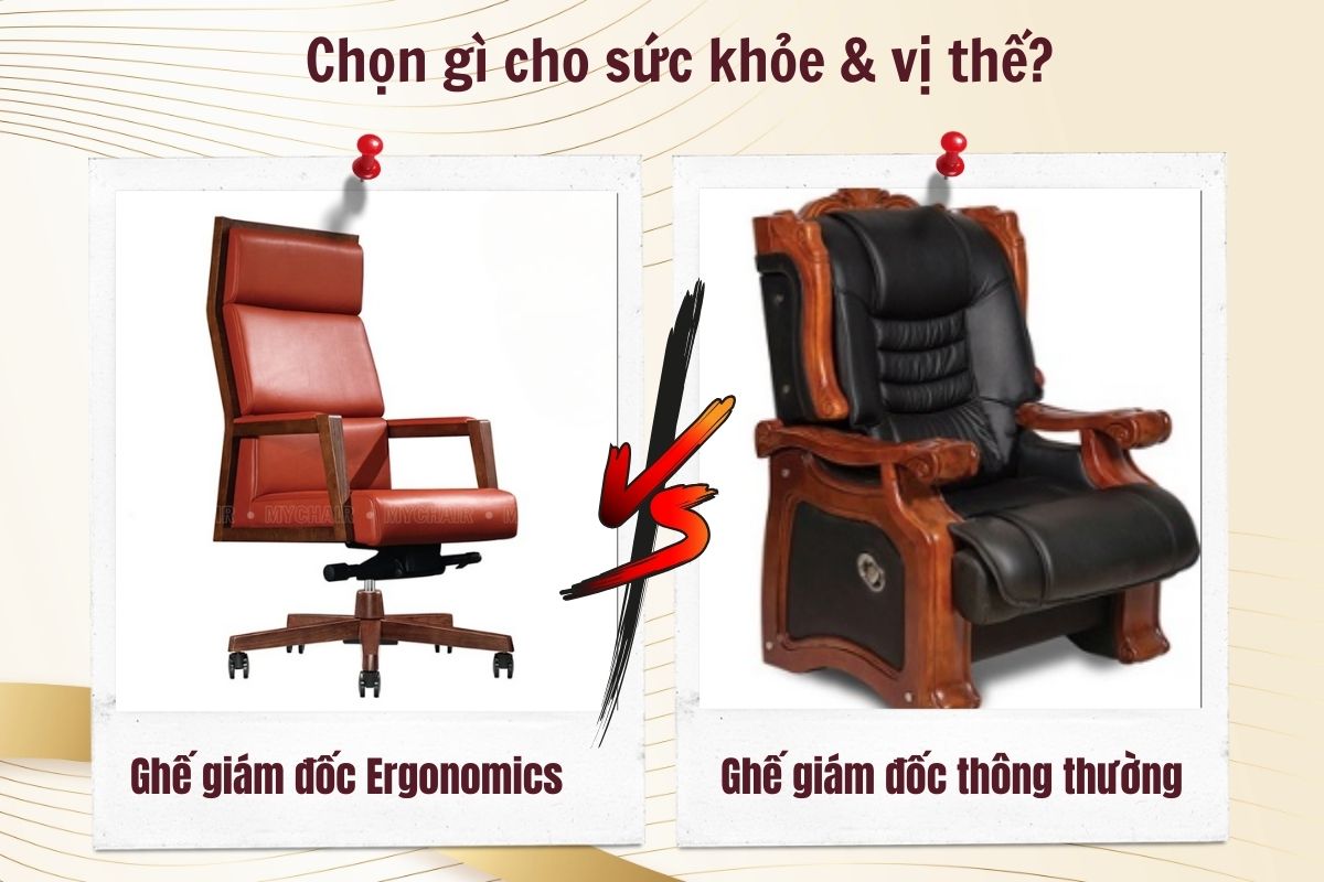 Nên chọn ghế giám đốc ergonomic hay ghế giám đốc thông thường