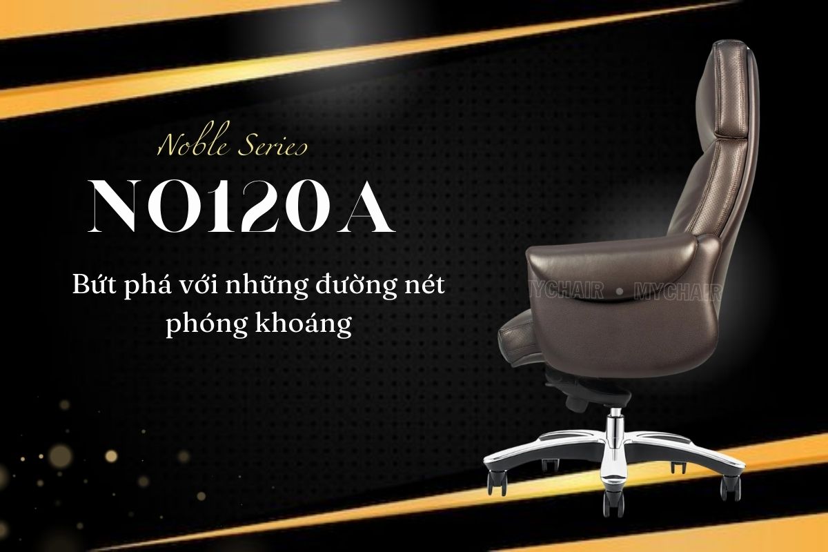 Ghế giám đốc MyChair NO120A mang vẻ đẹp bứt phá