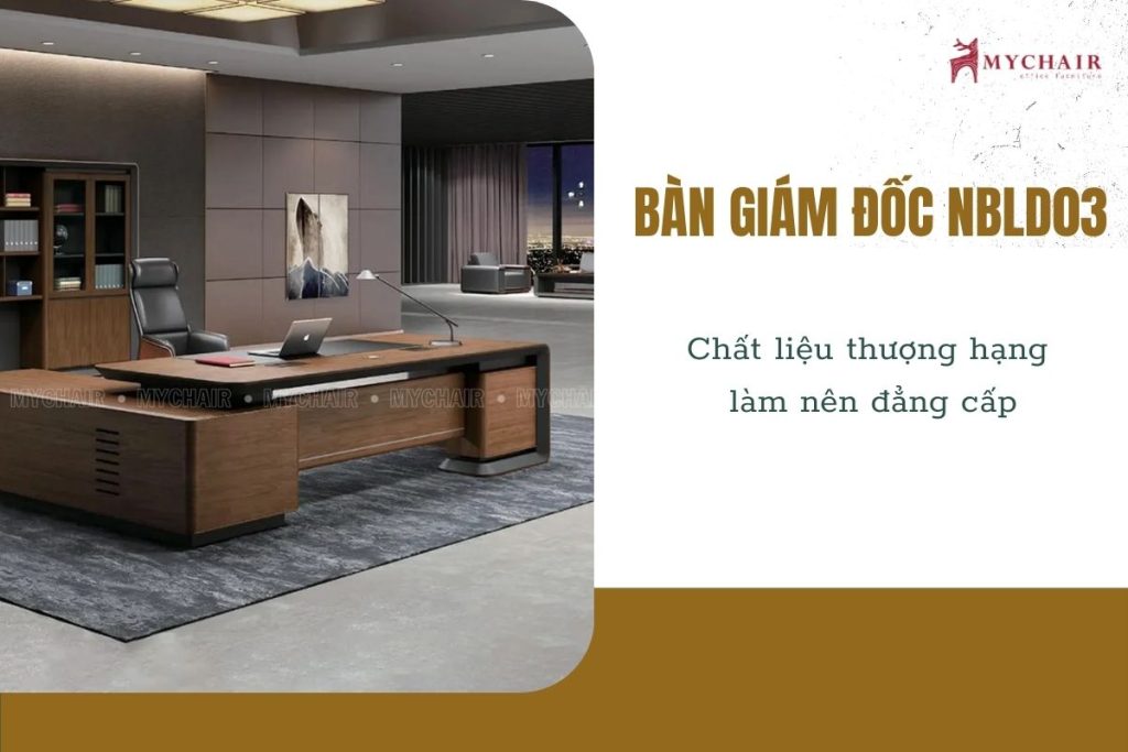 Tìm hiểu về bàn giám đốc NBLD03