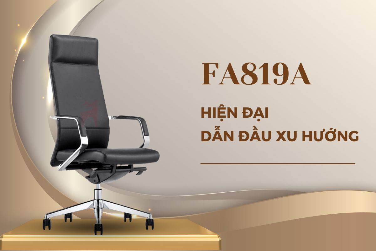 Ghế giám đốc FA819A - Hiện đại dẫn đầu xu hướng