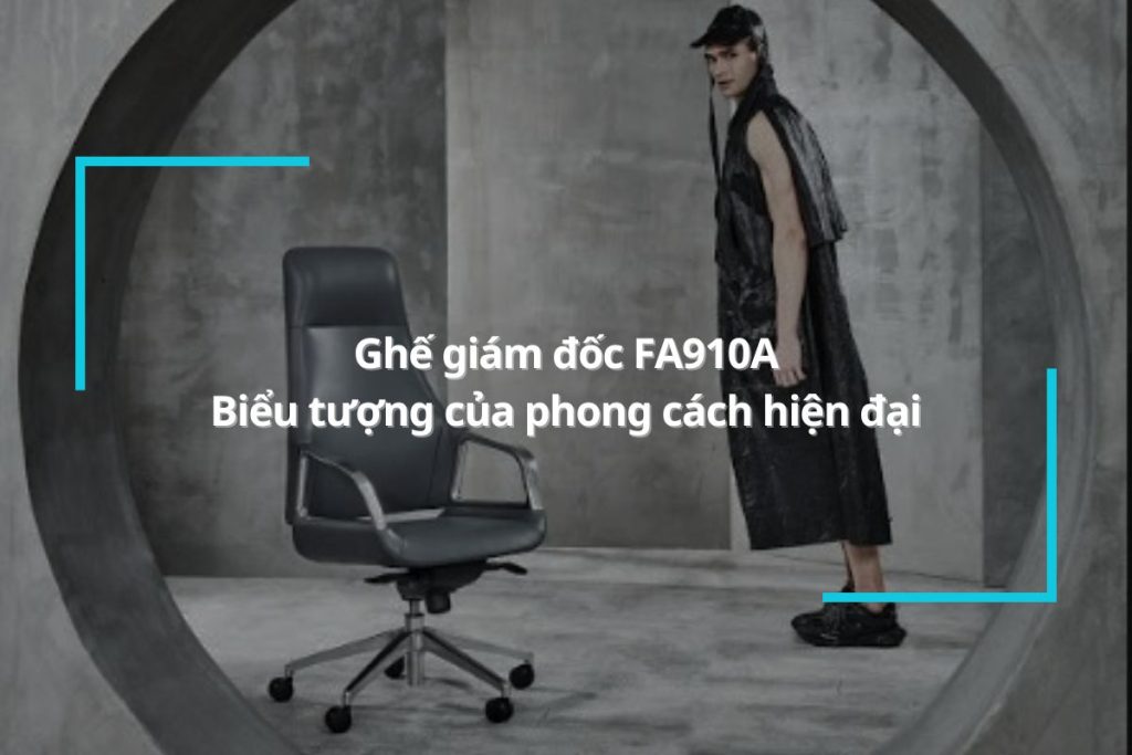 Ghế giám đốc FA910A - Biểu tượng của phong cách hiện đại
