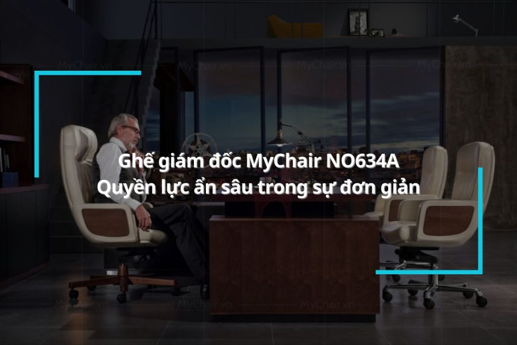 Ghế giám đốc MyChair NO634A - Quyền lực ẩn sâu trong sự đơn giản