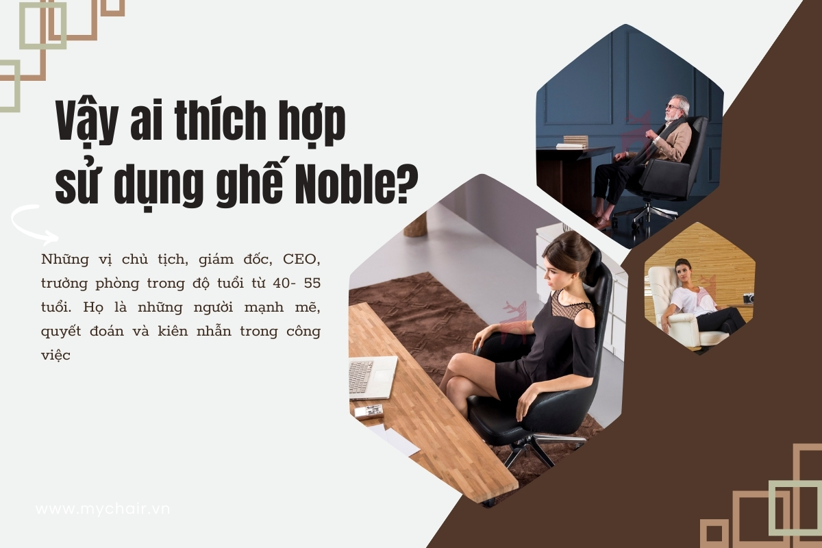 Vậy ai thích hợp sử dụng ghế Noble?