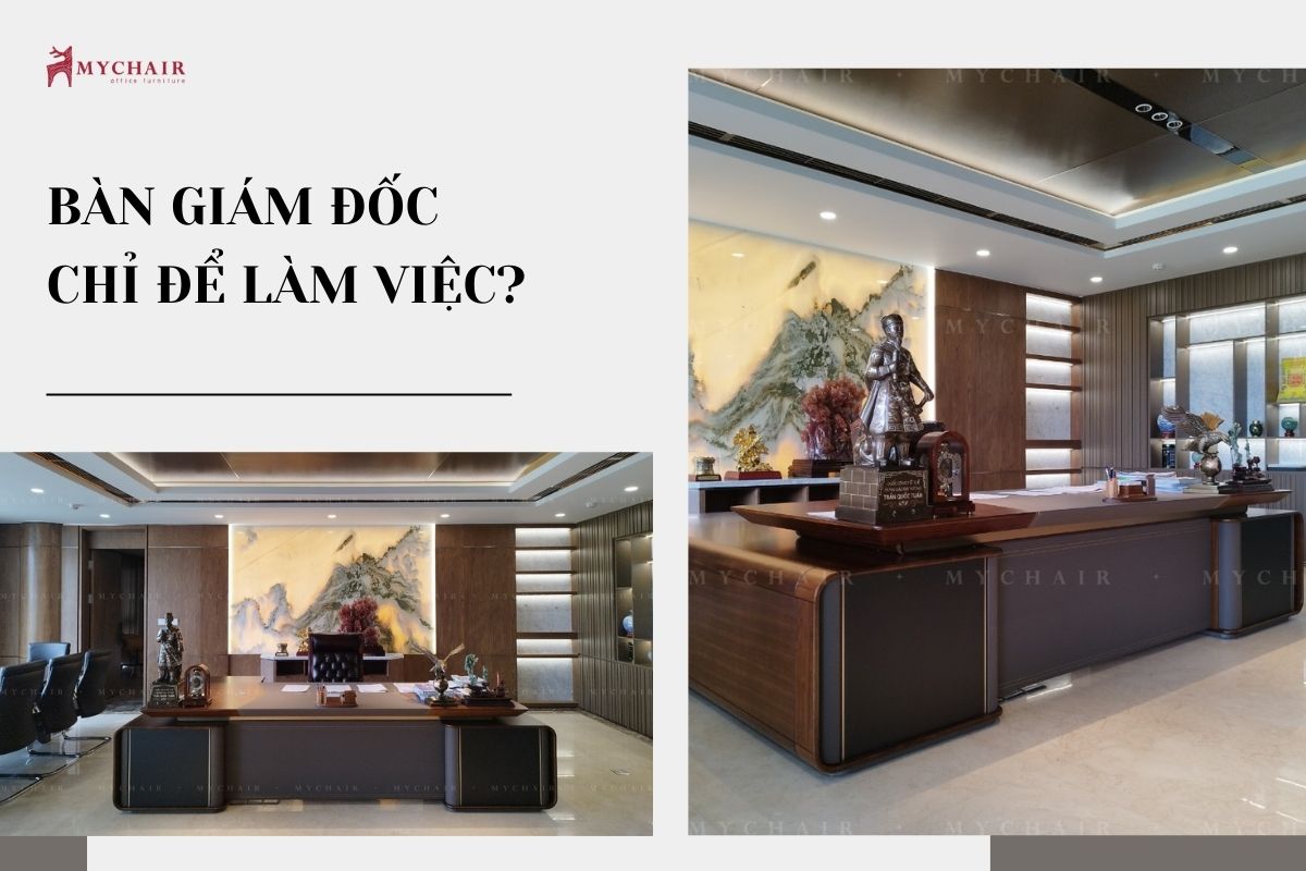Khách hàng hiểu lầm bàn giám đốc chỉ để ngồi làm việc