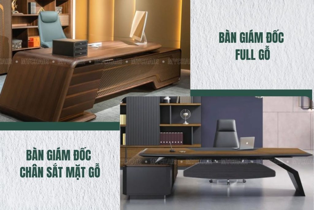 Nên chọn bàn giám đốc chân sắt mặt gỗ hay bàn full gỗ