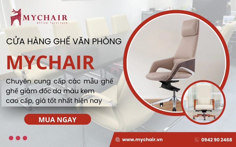 MyChair - Công ty nội thất văn phòng chuyên bán ghế giám đốc màu kem