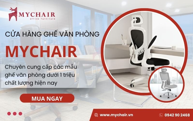 Cửa hàng MyChair chuyên bán các dòng ghế văn phòng dưới 1 triệu, bảo hành rõ ràng