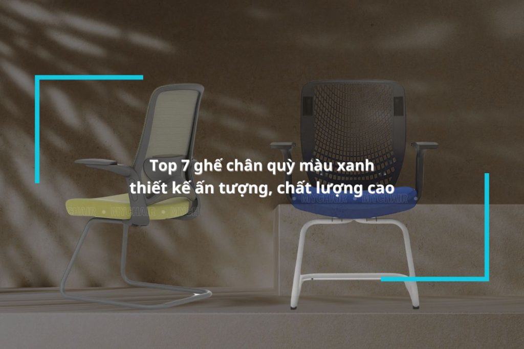 Gợi ý các mẫu ghế chân quỳ màu xanh đẹp, chính hãng