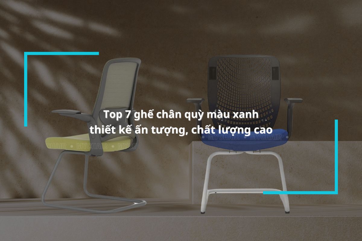 Gợi ý các mẫu ghế chân quỳ màu xanh đẹp, chính hãng