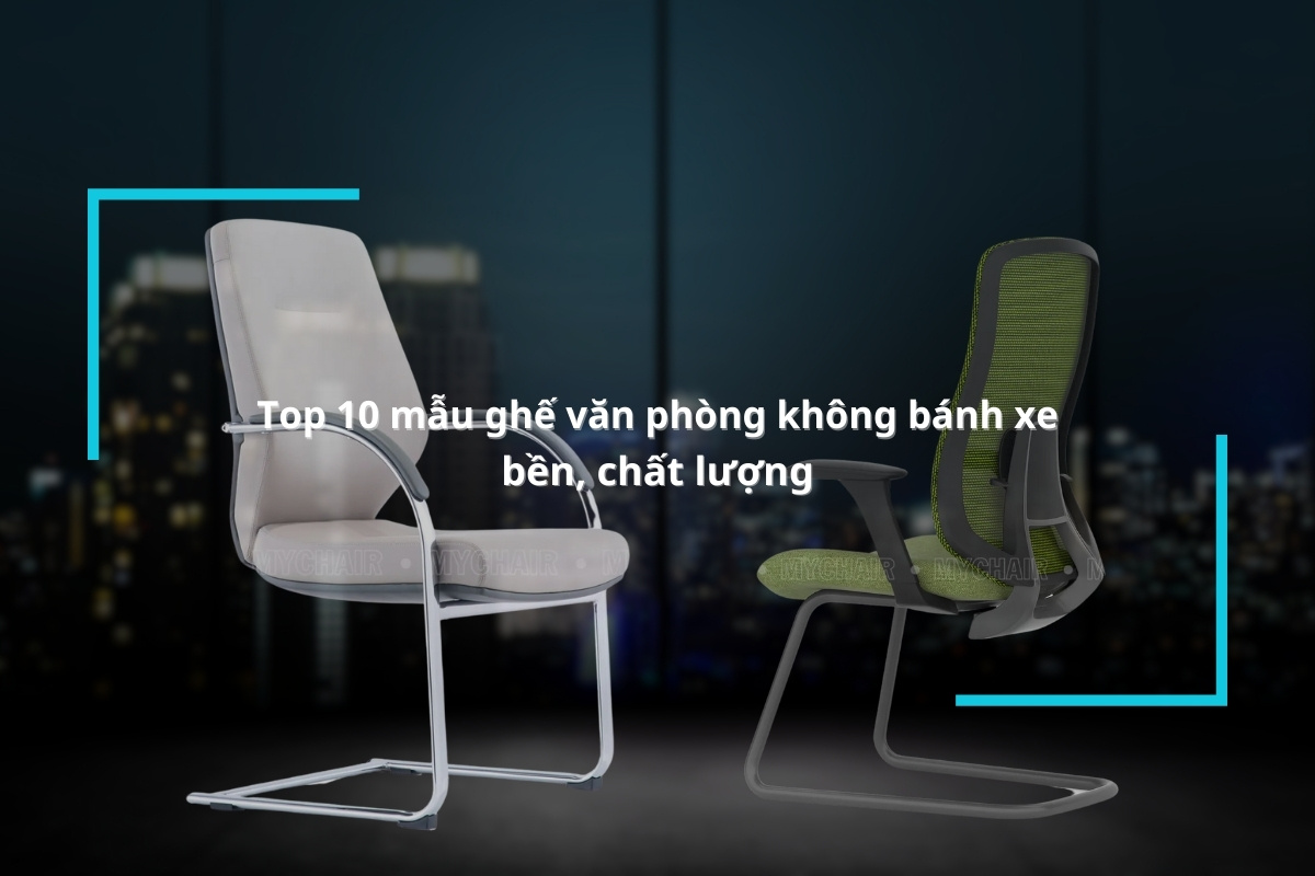 top mẫu ghế văn phòng không bánh xe chất lượng