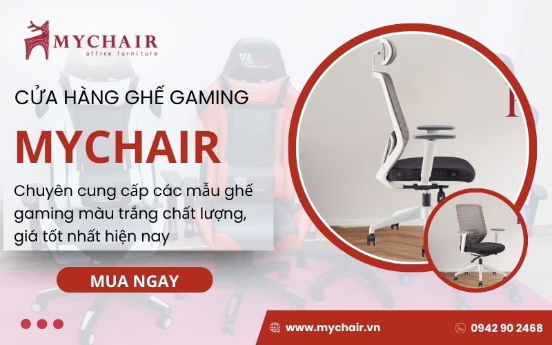 cửa hàng MyChair chuyên bán các dòng ghế chơi game màu trắng giá rẻ