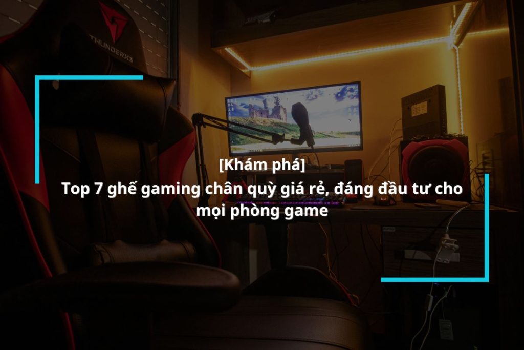 gợi ý 7 mẫu ghế chơi game chân quỳ cao cấp, chất lượng