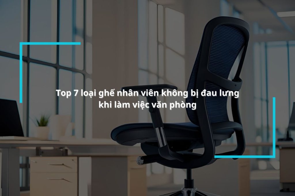 Top mẫu ghế nhân viên không bị đau lưng